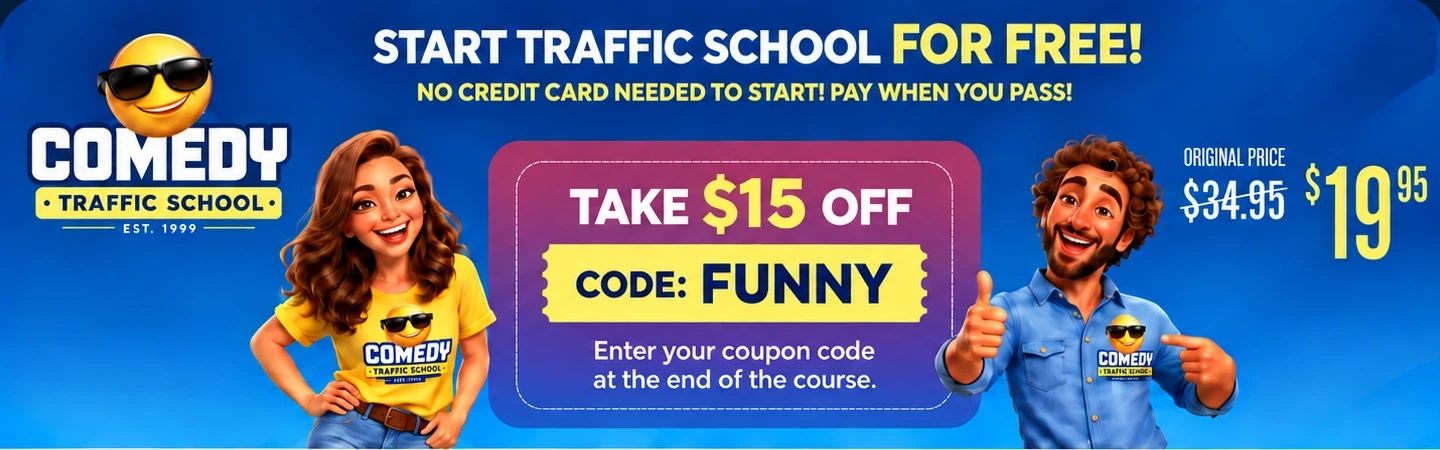 Start traffic school for free. Take $15 off with code FUNNY.