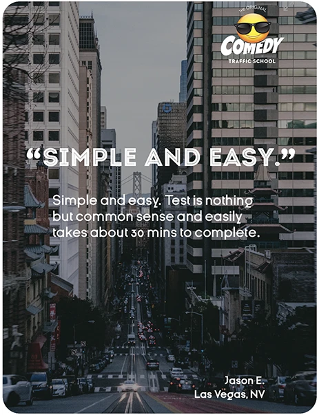 “SIMPLE AND EASY.” Simple and easy. Test is nothing but common sense and easily takes about 30 mins to complete. Jason E., Las Vegas, NV